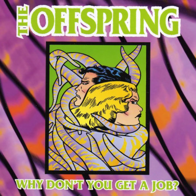 OFFSPRING - Why Don't You Get A Job