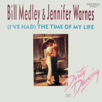 BILL MEDLEY & JENNIFER WARNES - (I've Had) The Time Of My Life