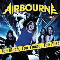 Too Much, Too Young, Too Fast - Airbourne
