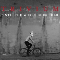 Until The World Goes Cold - Trivium