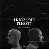 POKÁČ & ANNA SLOVÁČKOVÁ, I když jsme plešatý