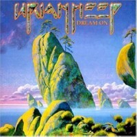 DREAM ON. - URIAH HEEP