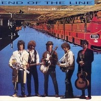 TRAVELING WILBURYS, End Of the Line