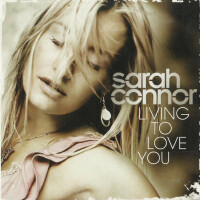 SARAH CONNOR, Living To Love You