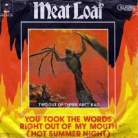 You Took The Words Right Out Of My Mouth - MEAT LOAF