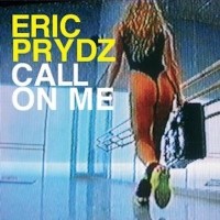 ERIC PRYDZ - Call On Me
