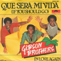 Que sera mi vida - GIBSON BROTHERS