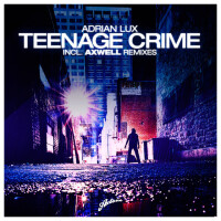 Adrian Lux, Teenage Crime (Axwell Remix)