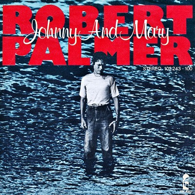 ROBERT PALMER - Johnny & Mary