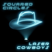 Squared Circles, Laser Cowboys