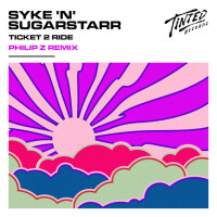 SYKE & SUGARSTARR - Ticket 2 Ride (Philip Z Remix)