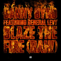 Danny Byrd, Blaze The Fire /Rah!/ (feat. General Levy)