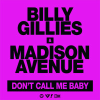 BILLY GILLIES & MADISON AVENUE - Dont Call Me Baby