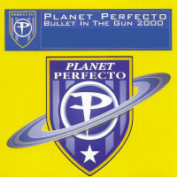 PLANET PERFECTO - Bullet In the Gun 2000