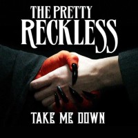 Pretty Reckless, Take Me Down
