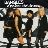 BANGLES, If She Knew What She Wants