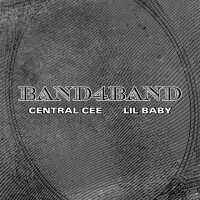 BAND4BAND - CENTRAL CEE & LIL BABY