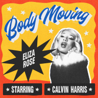 ELIZA ROSE & CALVIN HARRIS, Body Moving