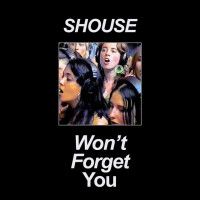 SHOUSE - Won't Forget You