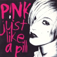 PINK - Just Like A Pill