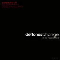 Deftones, Change (In The House Of Flies)