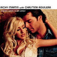 RICKY MARTIN & CHRISTINA AGUILERA, Nobody Wants To Be Lonely