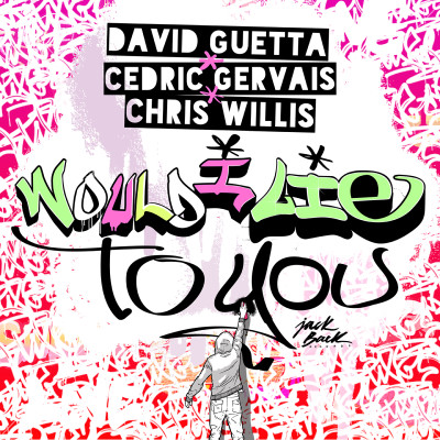 DAVID GUETTA & CEDRIC GERVAIS & CHRIS WILLIS - Would I Lie To You