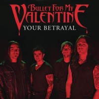 Bullet For My Valentine, Your Betrayal