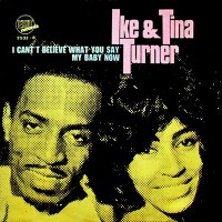 Ike & Tina Turner, I Can't Believe What You Say