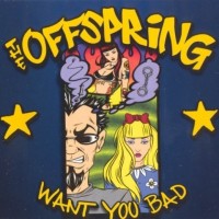 Want You Bad - OFFSPRING
