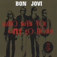 BON JOVI, Who Says You Can't Go Home