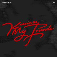 MARSHMELLO & INJI, Kissin My Friends