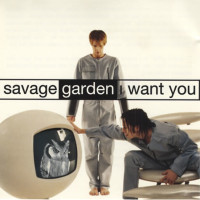 SAVAGE GARDEN, I Want You