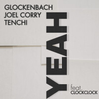 Glockenbach, Joel Corry, Tenchi, ClockClock - YEAH