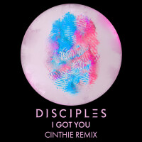 DISCIPLES - I Got You (Cinthie Remix)