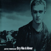 JUSTIN TIMBERLAKE - Cry Me A River