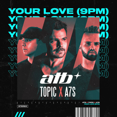 Obrázek ATB & TOPIC & A7S, Your Love (9PM)