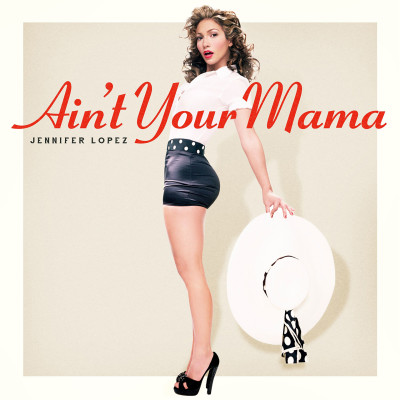 Jennifer Lopez - Ain't Your Mama
