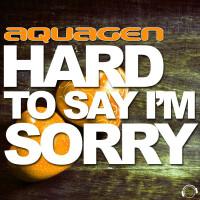 Aquagen - HARD TO SAY I'M SORRY