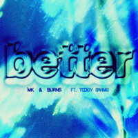 MK & BURNS & TEDDY SWIMS - Better