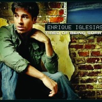 ENRIQUE IGLESIAS - Tired Of Being Sorry