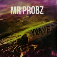 MR PROBZ, Waves