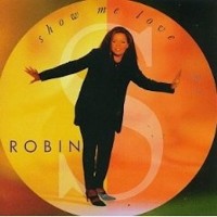 ROBIN S. - Show Me Love