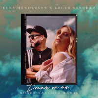 ROGER SANCHEZ & ELLA HENDERSON - Dream On Me