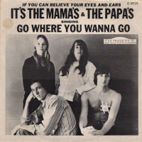 MAMAS & PAPAS, Go Where You Wanna Go
