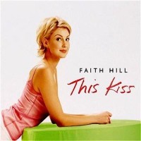 FAITH HILL, This Kiss