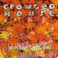 CROWDED HOUSE, Weather With You