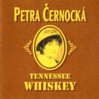 PETRA ČERNOCKÁ, Tennessee Whiskey