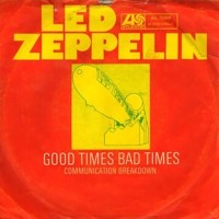 Led Zeppelin, Good Times Bad Times