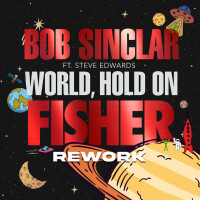 BOB SINCLAR & STEVE EDWARDS - World Hold On (Fisher Rework)